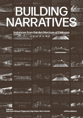 Building Narratives: Instances from the Architecture of Dialogue by Kaan, Kees