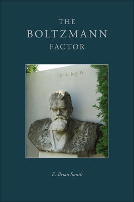 The Boltzmann Factor by Smith, E. Brian