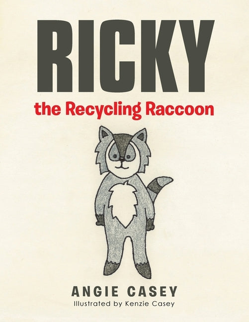 Ricky the Recycling Raccoon by Casey, Angie