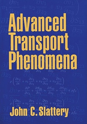 Advanced Transport Phenomena by Slattery, John C.