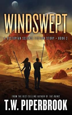 Windswept: A Dystopian Science Fiction Story by Piperbrook, T. W.