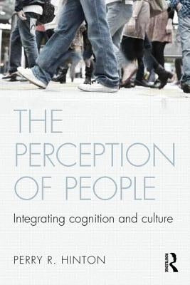 The Perception of People: Integrating Cognition and Culture by Hinton, Perry R.