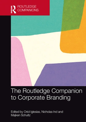 The Routledge Companion to Corporate Branding by Iglesias, Oriol