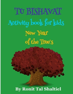 Tu BiShvat - New Year of the Tree's Activity book for kids: Coloring Pages of trees, plants and flowers by Shaltiel, Ronit Tal