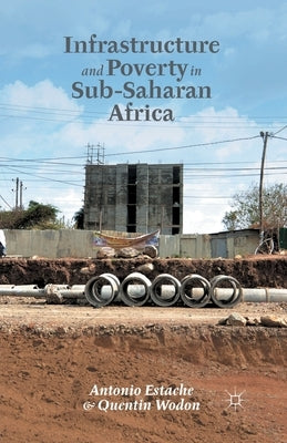Infrastructure and Poverty in Sub-Saharan Africa by Estache, A.