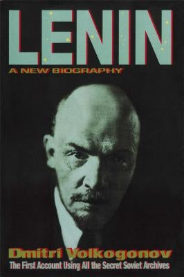 Lenin: A New Biography by Volkogonov, Dmitri
