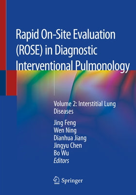 Rapid On-Site Evaluation (Rose) in Diagnostic Interventional Pulmonology: Volume 2: Interstitial Lung Diseases by Feng, Jing