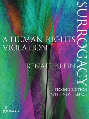 Surrogacy: A Human Rights Violation by Klein, Renate
