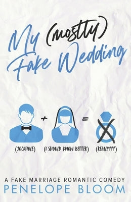 My (Mostly) Fake Wedding: A Fake Marriage Romantic Comedy by Bloom, Penelope