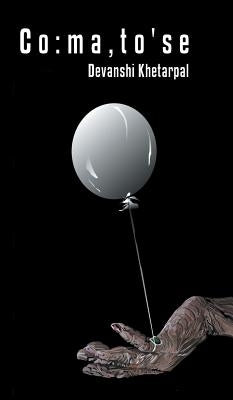 C o: m a, t o's e by Khetarpal, Devanshi