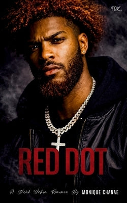 Red Dot: A Dark Urban Romance by Chanae, Monique