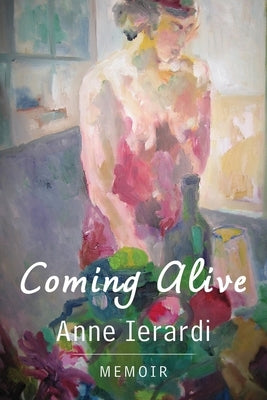 Coming Alive: Memoir by Ierardi, Anne