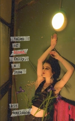 Tales of Blood, Folly, and Love by Karlsson, Kit