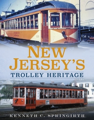 New Jersey's Trolley Heritage by Springirth, Kenneth C.