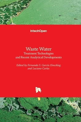 Waste Water: Treatment Technologies and Recent Analytical Developments by García Einschlag, Fernando Sebastián