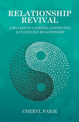 Relationship Revival: 8 Pillars of a Strong, Connected & Fulfilling Relationship by Paige, Cheryl