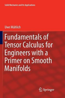 Fundamentals of Tensor Calculus for Engineers with a Primer on Smooth Manifolds by Mühlich, Uwe
