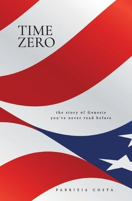 Time Zero: The Genesis story you've never read before by Costa, Fabrizia