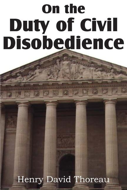 On the Duty of Civil Disobedience by Thoreau, Henry David