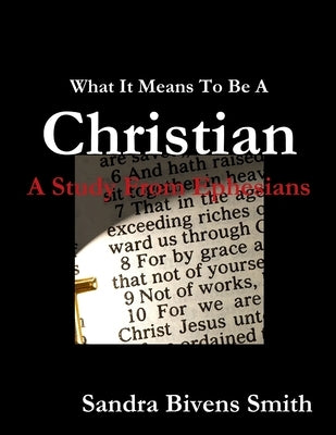 What It Means To Be A Christian by Bivens Smith, Sandra
