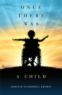 Once There Was a Child by Kwarta, Darlene Pscheidell