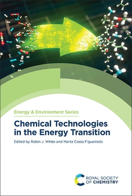 Chemical Technologies in the Energy Transition by White, Robin J.