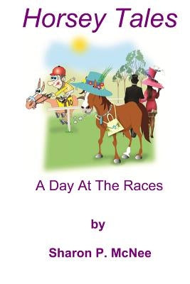 Horsey Tales - A Day At The Races by McNee, Sharon P.