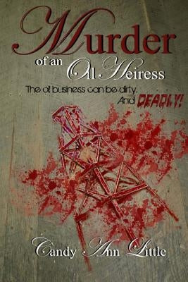 Murder of an Oil Heiress by Little, Candy Ann