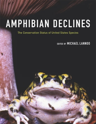 Amphibian Declines: The Conservation Status of United States Species by Lannoo, Michael