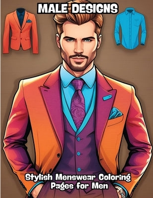 Male Designs: Stylish Menswear Coloring Pages for Men by Contenidos Creativos