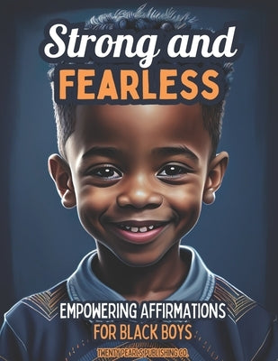 Strong and Fearless: Empowering Affirmations For Black Boys by White, Cozette M.