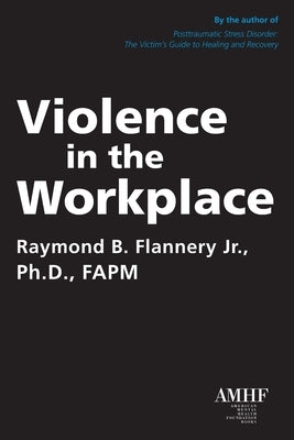 Violence in the Workplace by Flannery, Raymond B.