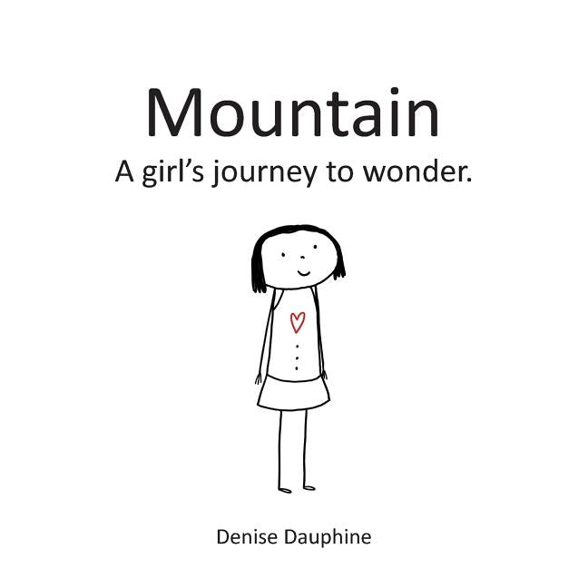 Mountain: A girl's journey to wonder by Dauphine, Denise