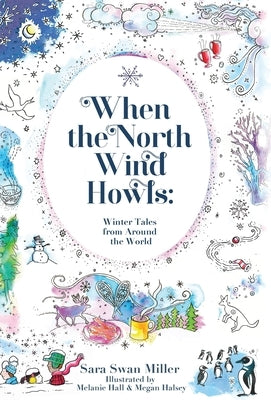 When the North Wind Howls: Winter Tales from Around the World by Miller, Sara Swan