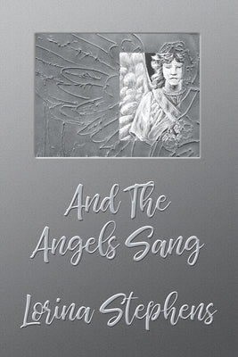 And the Angels Sang by Stephens, Lorina