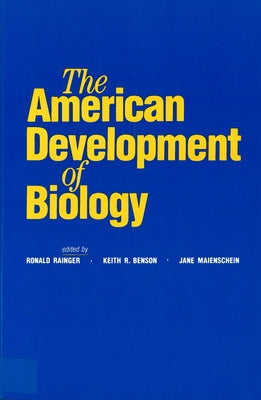 The American Development of Biology by Maienschein, Jane
