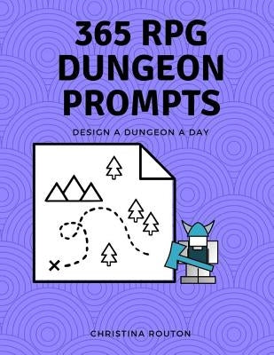 365 RPG Dungeon Prompts: Design a Dungeon a Day by Routon, Christina