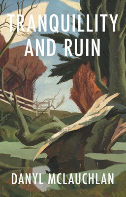 Tranquillity and Ruin by McLauchlan, Danyl