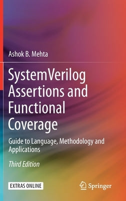 System Verilog Assertions and Functional Coverage: Guide to Language, Methodology and Applications by Mehta, Ashok B.