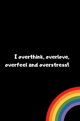 I overthink, overlove, overfeel and overstress by Art by Nachat