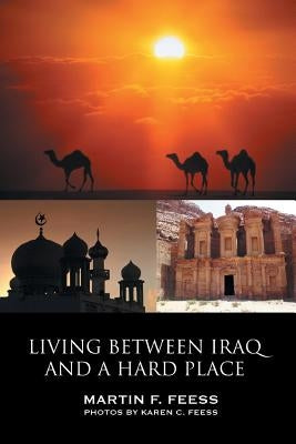 Living Between Iraq and a Hard Place by Feess, Martin F.