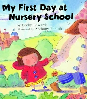 My First Day at Nursery School by Edwards, Becky