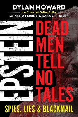 Epstein: Dead Men Tell No Tales by Howard, Dylan