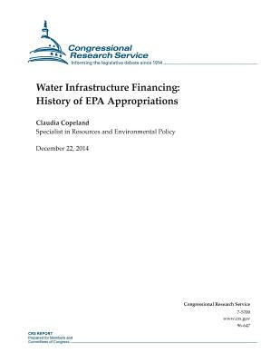 Water Infrastructure Financing: History of EPA Appropriations by Congressional Research Service