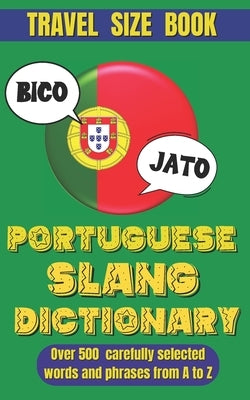 Portuguese Slang Dictionary: The Ultimate Guide to Fun and Informal Portuguese. by World, Slang