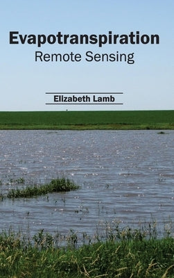 Evapotranspiration: Remote Sensing by Lamb, Elizabeth