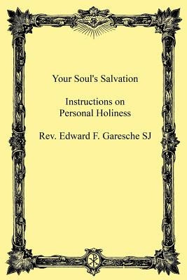 Your Soul's Salvation: Instruction on Personal Holiness by Hermenegild Tosf, Brother