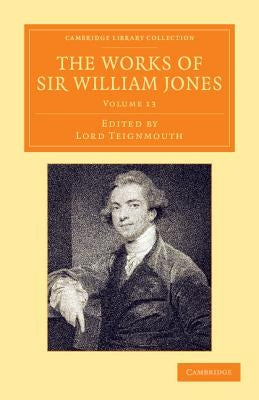 The Works of Sir William Jones - Volume 13 by Jones, William, Jr.