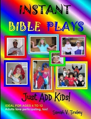 Instant Bible Plays, Just Add Kids! by Tinsley, Sarah V.