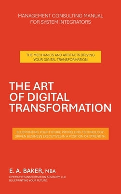 The Art of Digital Transformation: Management Consulting Manual for System Integrators by Baker Mba, E. A.